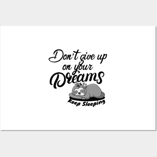 never give up your dreams keep sleeping Posters and Art